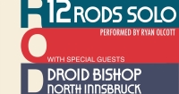 12 Rods (solo) with special guests Droid Bishop and North Innsbruck